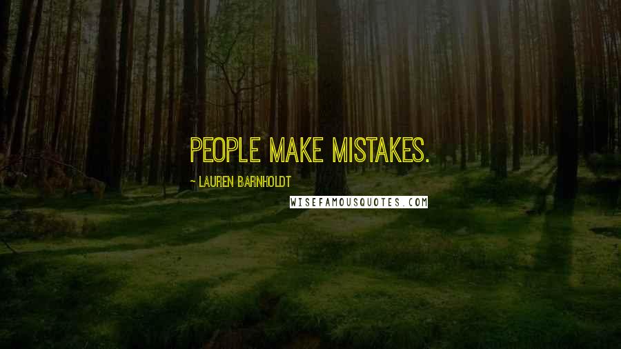Lauren Barnholdt Quotes: People make mistakes.