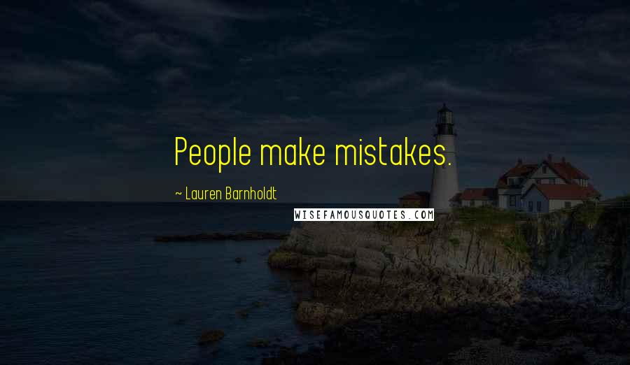 Lauren Barnholdt Quotes: People make mistakes.