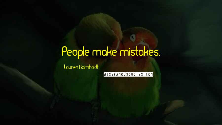 Lauren Barnholdt Quotes: People make mistakes.