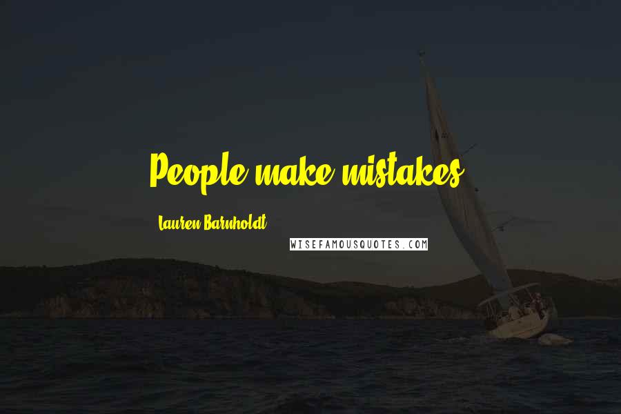 Lauren Barnholdt Quotes: People make mistakes.