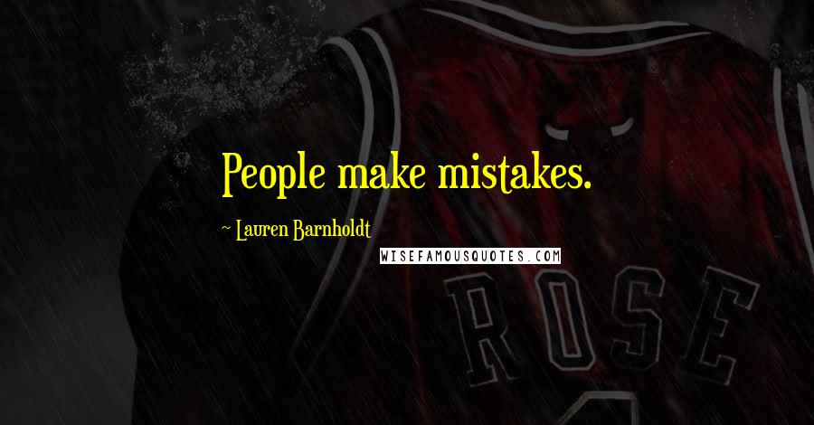 Lauren Barnholdt Quotes: People make mistakes.