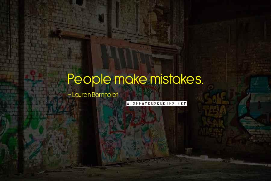 Lauren Barnholdt Quotes: People make mistakes.