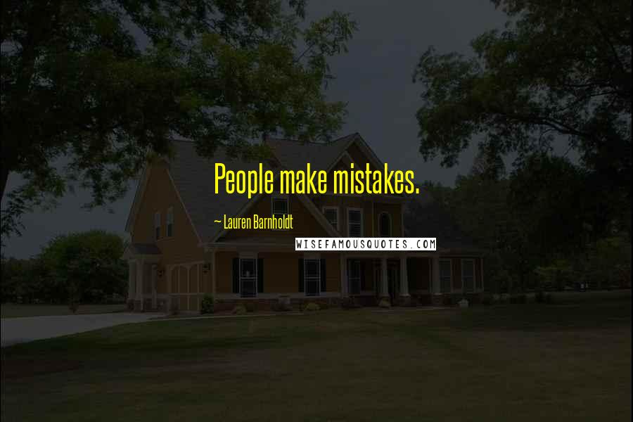 Lauren Barnholdt Quotes: People make mistakes.