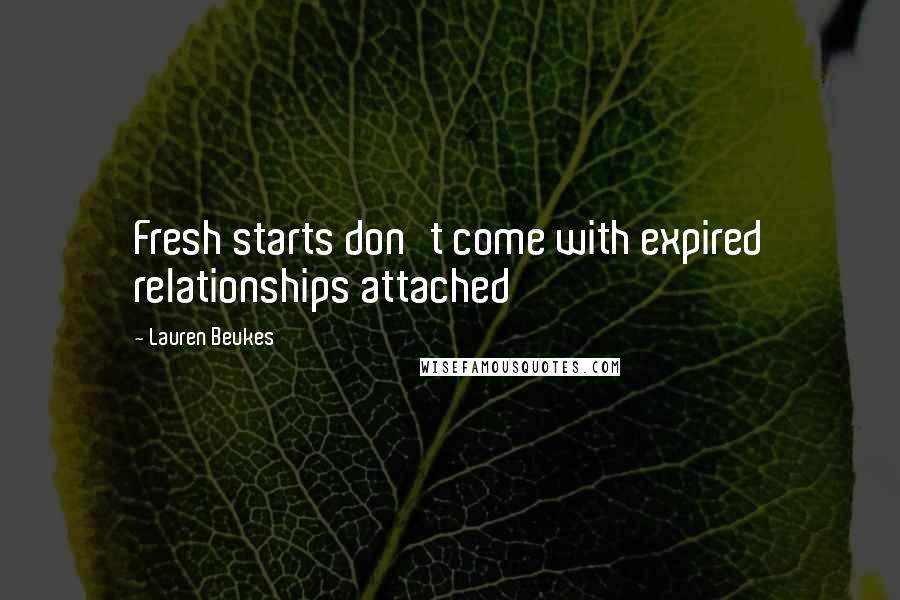 Lauren Beukes Quotes: Fresh starts don't come with expired relationships attached