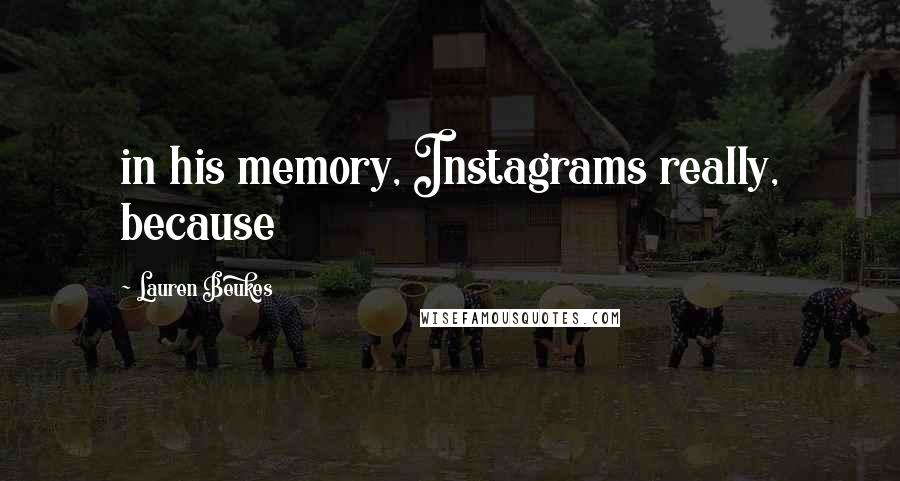 Lauren Beukes Quotes: in his memory, Instagrams really, because