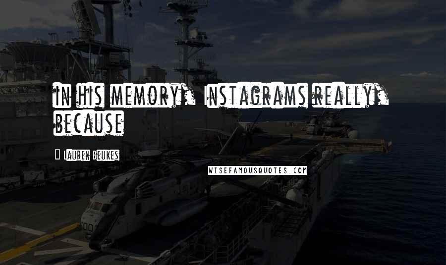 Lauren Beukes Quotes: in his memory, Instagrams really, because