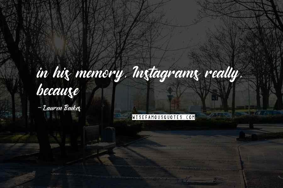 Lauren Beukes Quotes: in his memory, Instagrams really, because