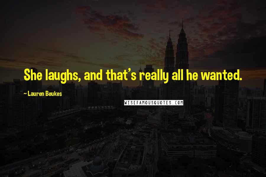 Lauren Beukes Quotes: She laughs, and that's really all he wanted.