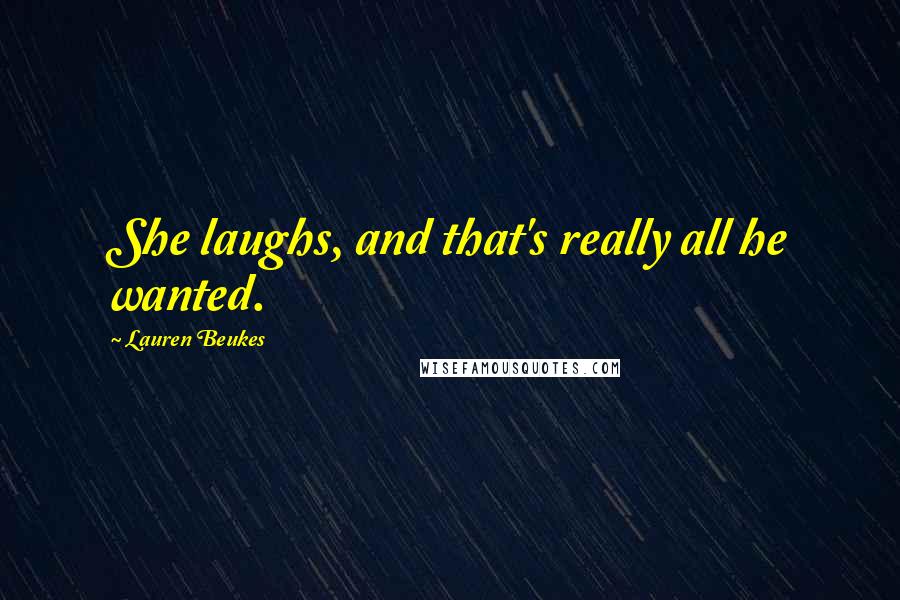 Lauren Beukes Quotes: She laughs, and that's really all he wanted.