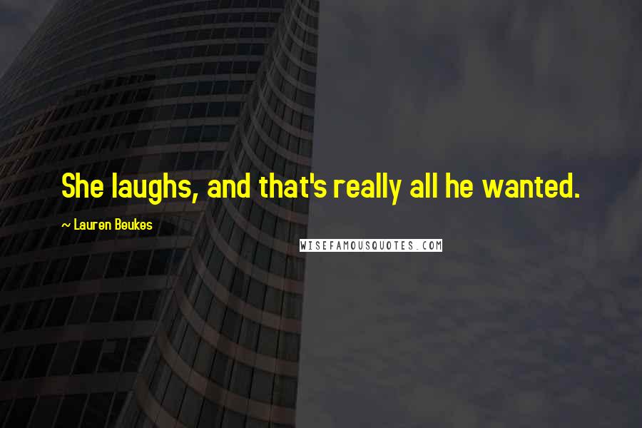 Lauren Beukes Quotes: She laughs, and that's really all he wanted.