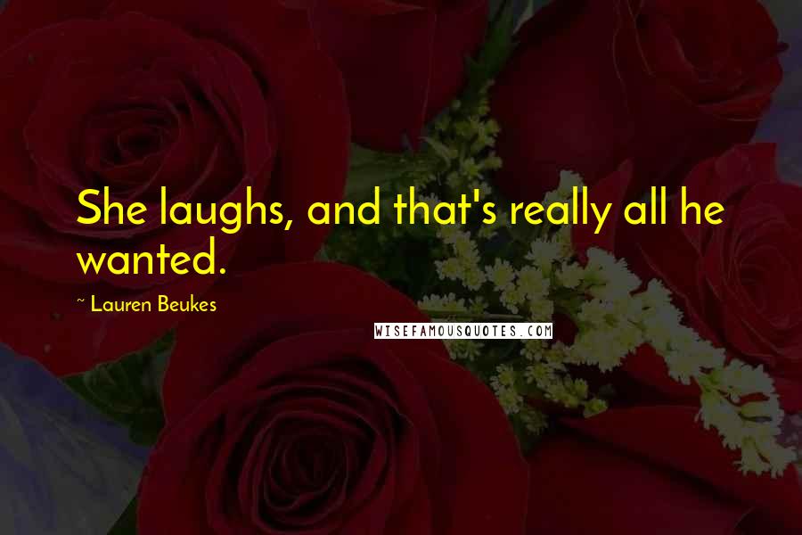 Lauren Beukes Quotes: She laughs, and that's really all he wanted.