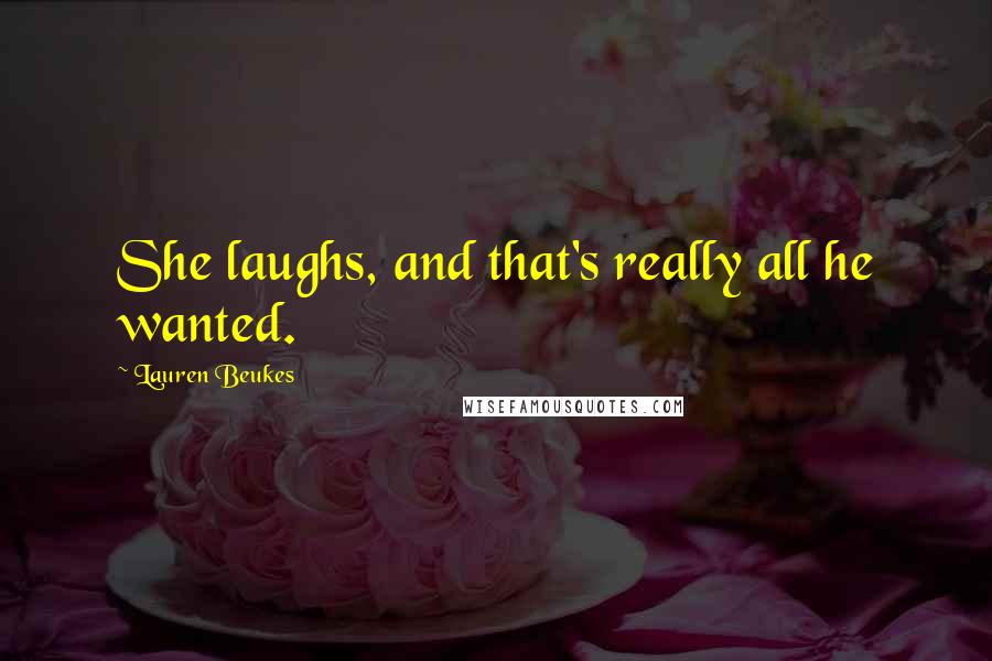 Lauren Beukes Quotes: She laughs, and that's really all he wanted.