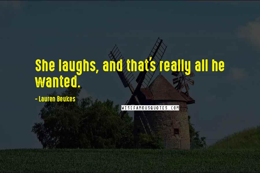 Lauren Beukes Quotes: She laughs, and that's really all he wanted.