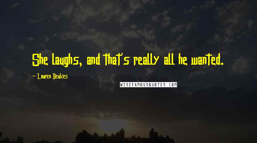 Lauren Beukes Quotes: She laughs, and that's really all he wanted.