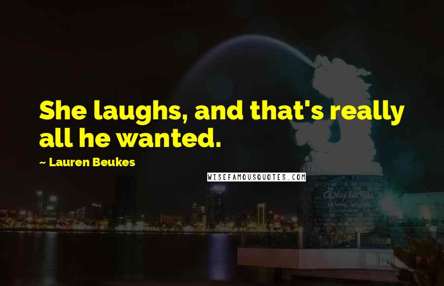 Lauren Beukes Quotes: She laughs, and that's really all he wanted.