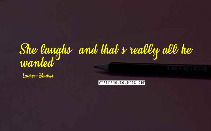 Lauren Beukes Quotes: She laughs, and that's really all he wanted.