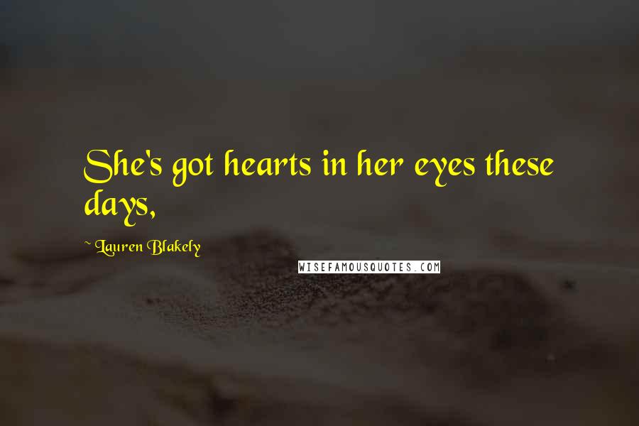 Lauren Blakely Quotes: She's got hearts in her eyes these days,
