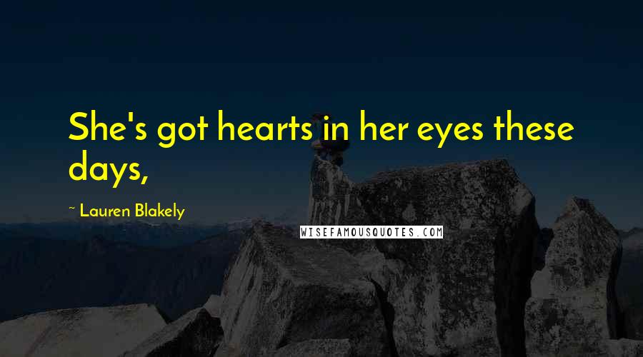 Lauren Blakely Quotes: She's got hearts in her eyes these days,