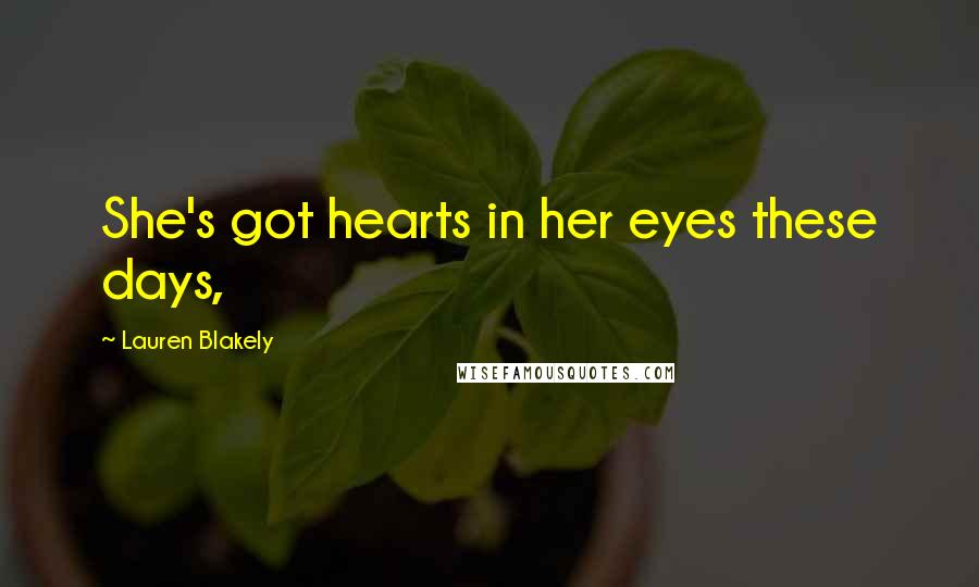 Lauren Blakely Quotes: She's got hearts in her eyes these days,