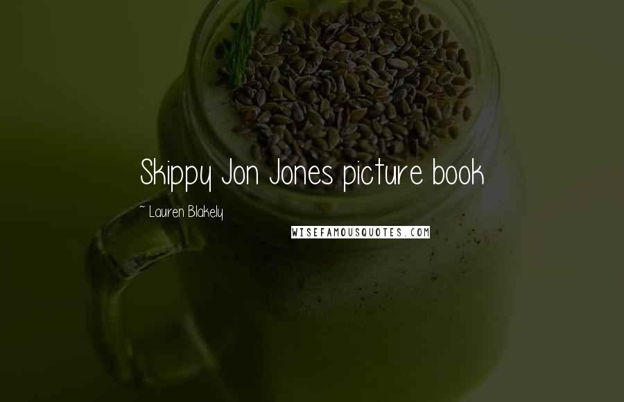 Lauren Blakely Quotes: Skippy Jon Jones picture book