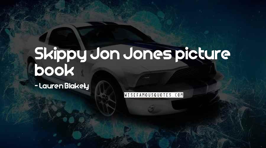 Lauren Blakely Quotes: Skippy Jon Jones picture book