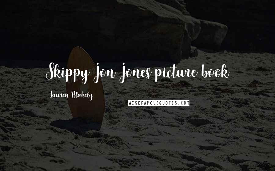 Lauren Blakely Quotes: Skippy Jon Jones picture book