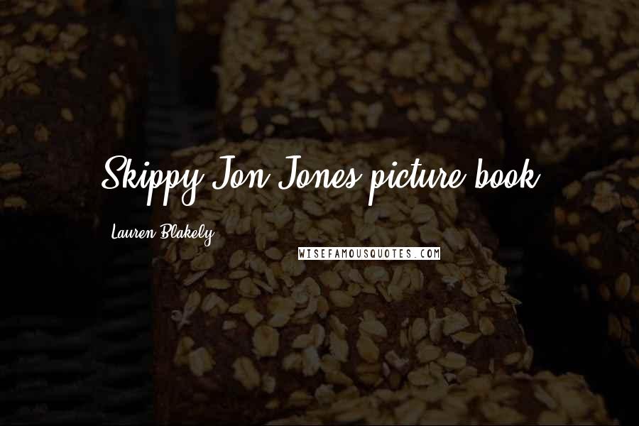 Lauren Blakely Quotes: Skippy Jon Jones picture book