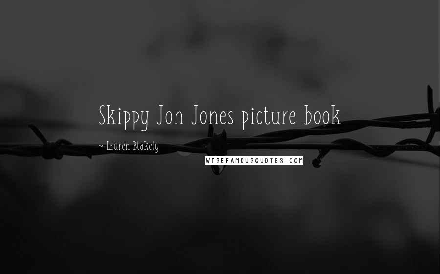 Lauren Blakely Quotes: Skippy Jon Jones picture book