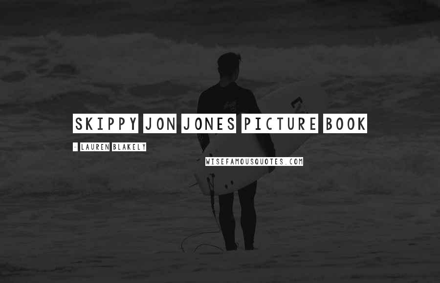 Lauren Blakely Quotes: Skippy Jon Jones picture book