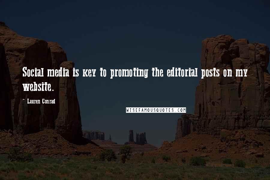 Lauren Conrad Quotes: Social media is key to promoting the editorial posts on my website.