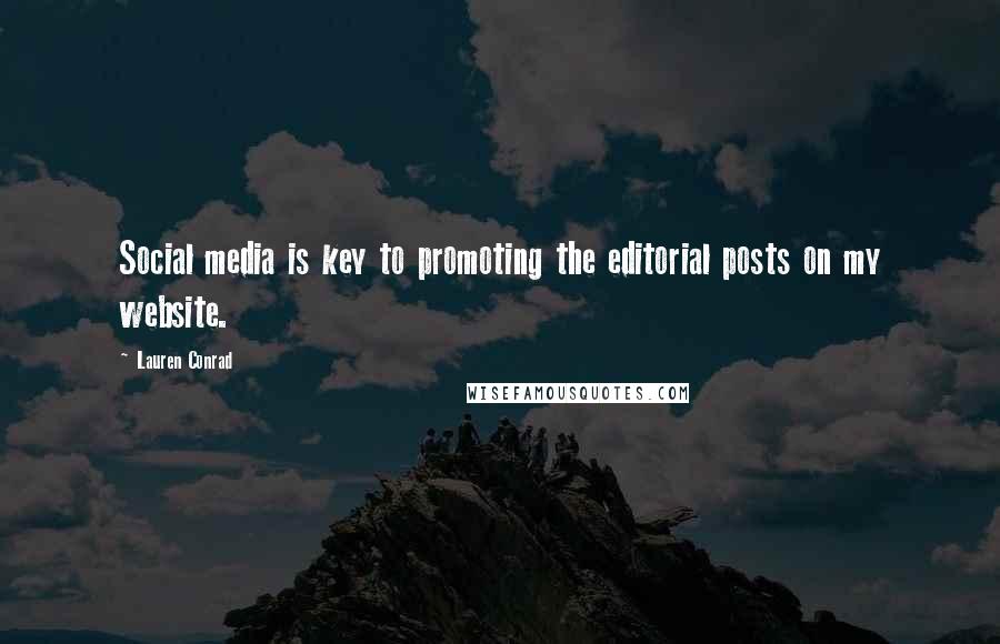 Lauren Conrad Quotes: Social media is key to promoting the editorial posts on my website.