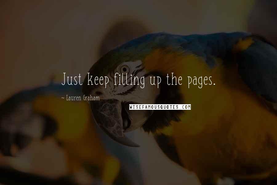 Lauren Graham Quotes: Just keep filling up the pages.