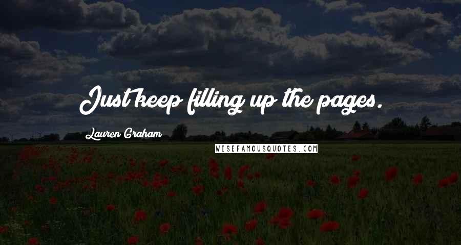 Lauren Graham Quotes: Just keep filling up the pages.