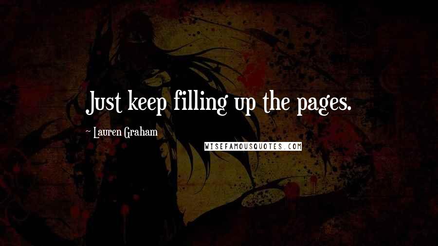 Lauren Graham Quotes: Just keep filling up the pages.