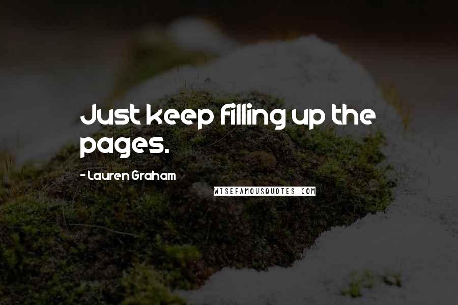 Lauren Graham Quotes: Just keep filling up the pages.