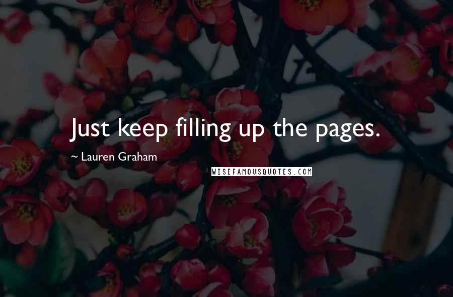 Lauren Graham Quotes: Just keep filling up the pages.