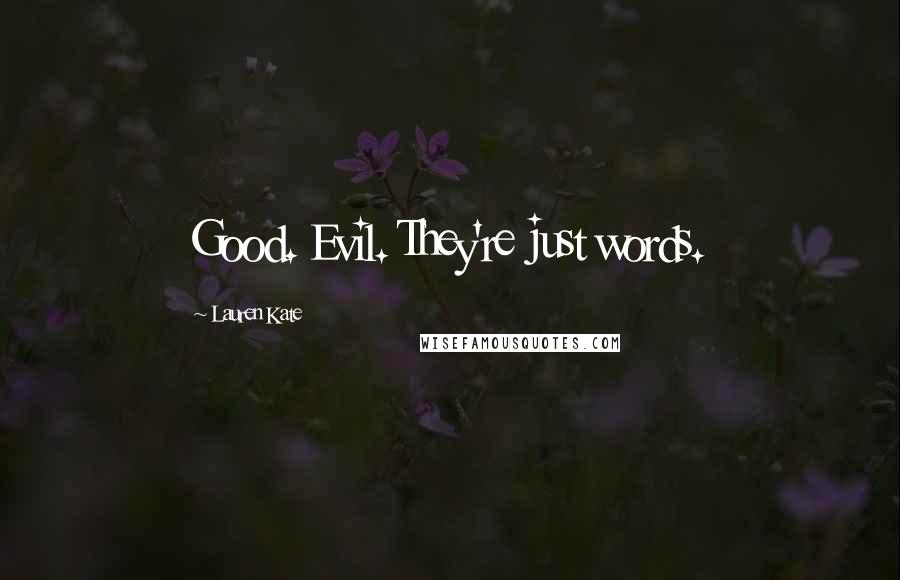 Lauren Kate Quotes: Good. Evil. They're just words.