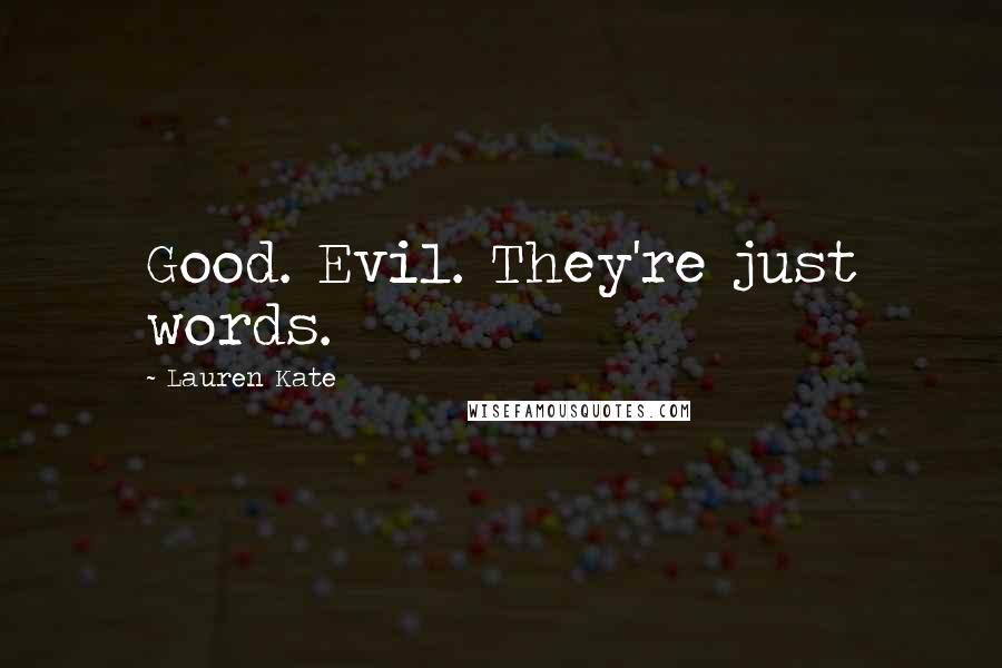 Lauren Kate Quotes: Good. Evil. They're just words.