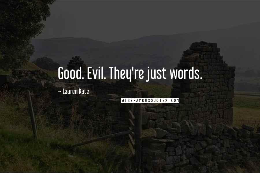 Lauren Kate Quotes: Good. Evil. They're just words.