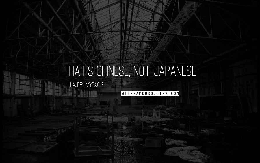 Lauren Myracle Quotes: That's Chinese, not Japanese