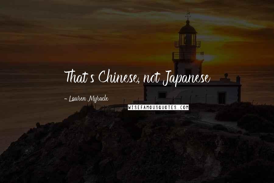 Lauren Myracle Quotes: That's Chinese, not Japanese