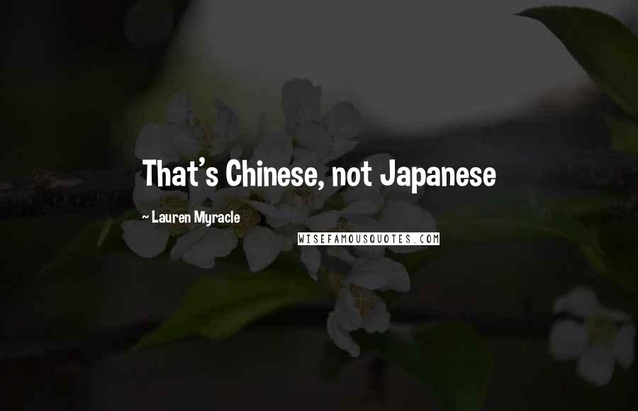 Lauren Myracle Quotes: That's Chinese, not Japanese