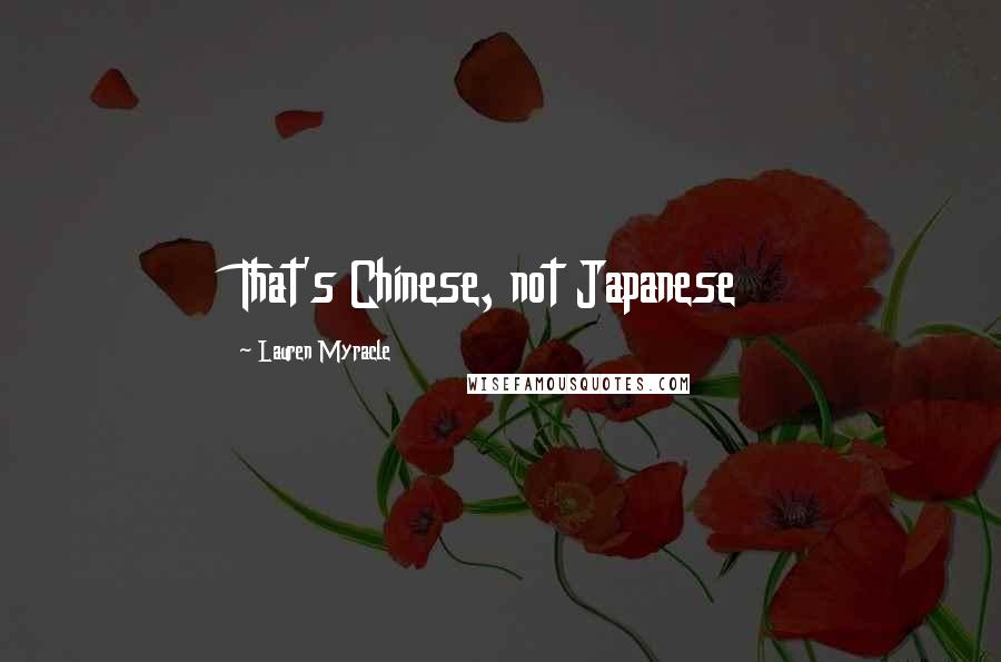 Lauren Myracle Quotes: That's Chinese, not Japanese