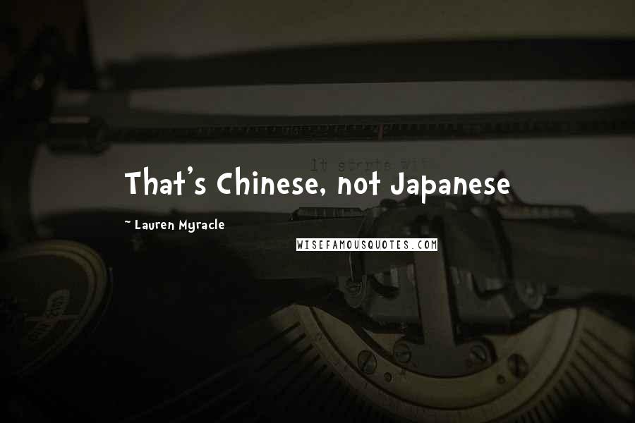 Lauren Myracle Quotes: That's Chinese, not Japanese