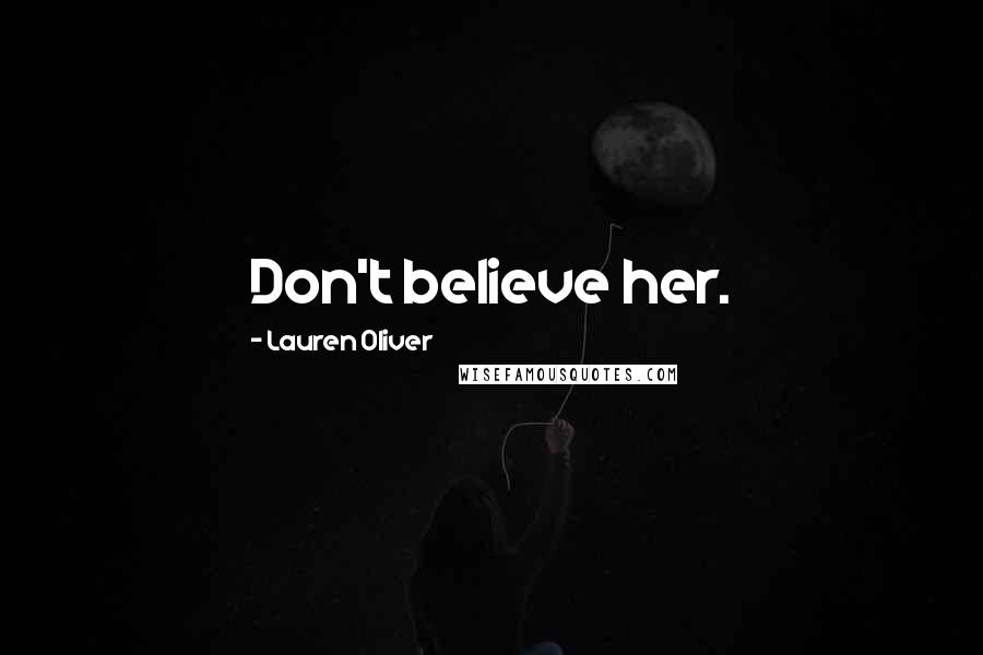 Lauren Oliver Quotes: Don't believe her.