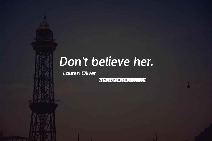 Lauren Oliver Quotes: Don't believe her.