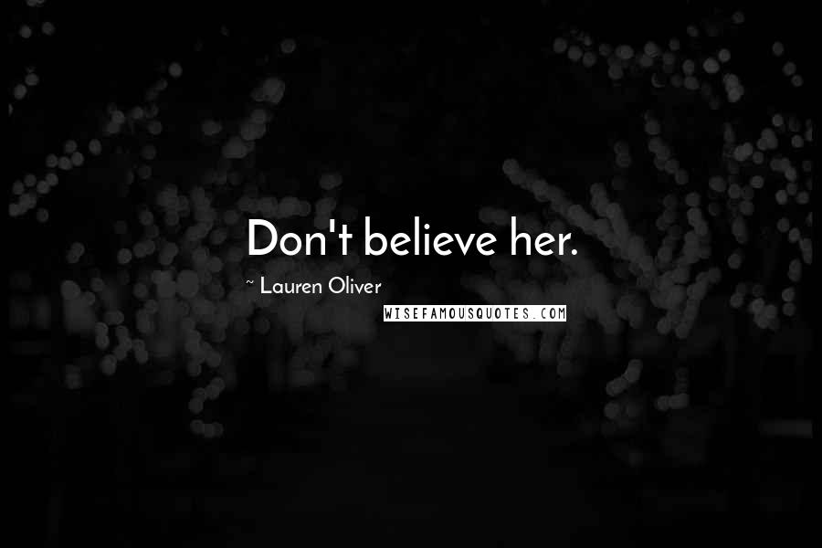 Lauren Oliver Quotes: Don't believe her.