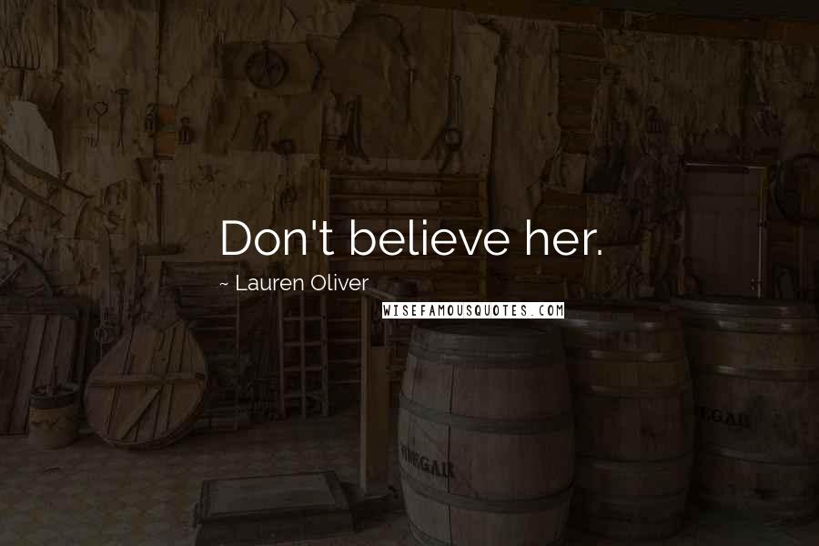 Lauren Oliver Quotes: Don't believe her.