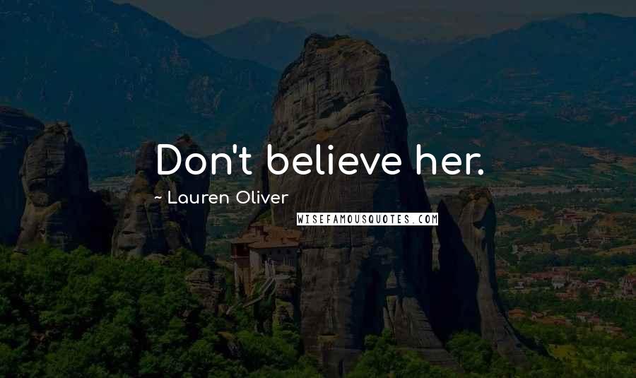 Lauren Oliver Quotes: Don't believe her.