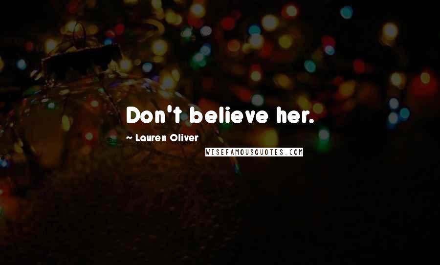 Lauren Oliver Quotes: Don't believe her.